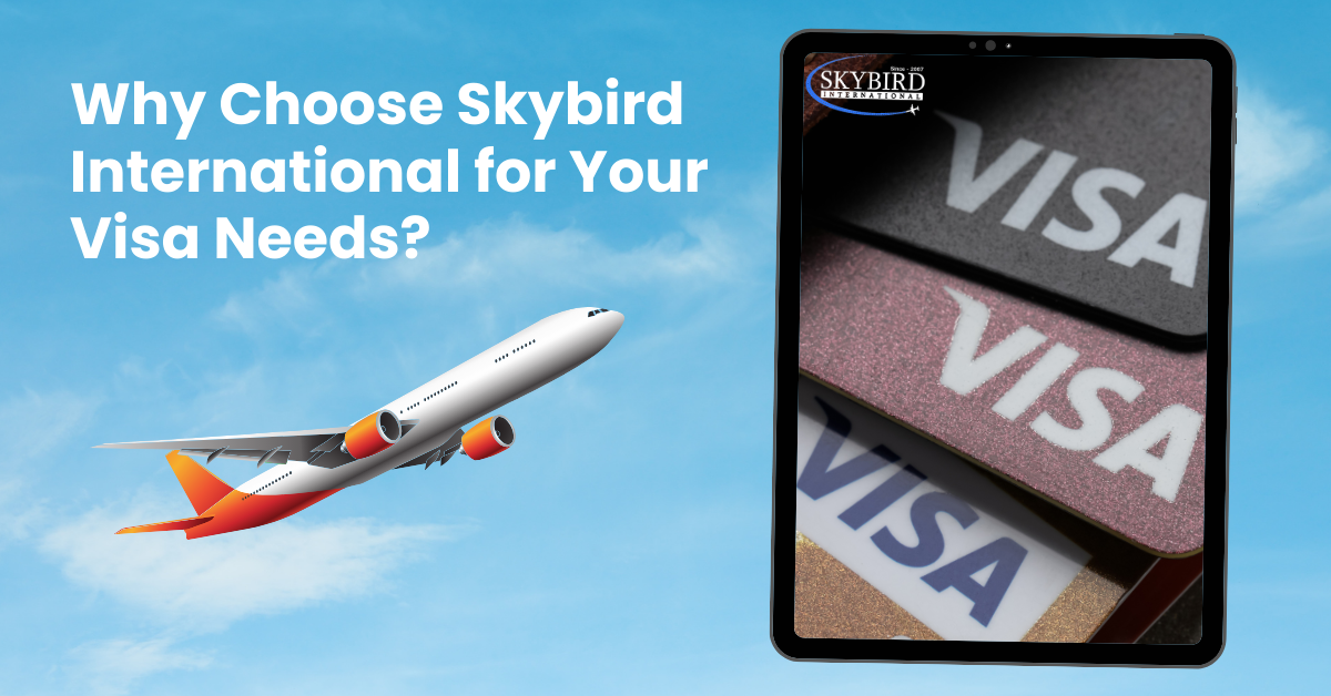 Why Choose Skybird International for Your Visa Needs?