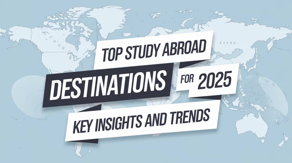 Top Study Abroad Destinations for 2025